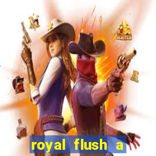 royal flush a maior jogada do poker